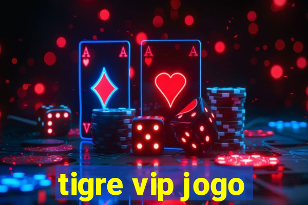 tigre vip jogo